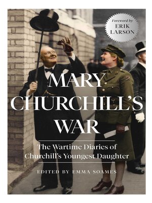 cover image of Mary Churchill's War: the Wartime Diaries of Churchill's Youngest Daughter